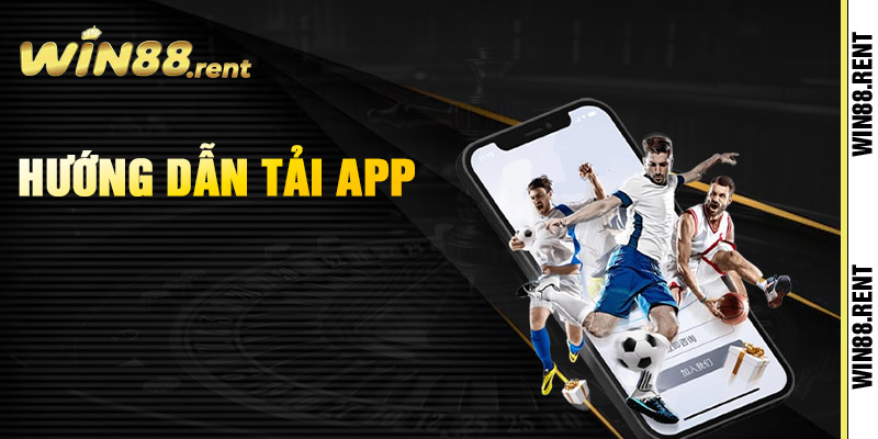Tải App Win88 Chơi Game Nhận Thưởng Không Lo Bị Chặn 1 Hướng dẫn tải app Win88